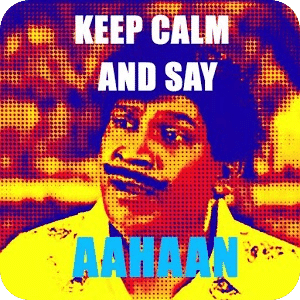 Keep calm and say aahaan