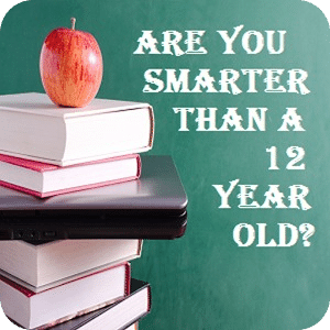 R u smarter than a 12 yr old?