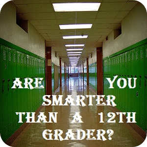 R u smarter than a 12 grader?