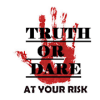 Truth Or Dare - At Your Risk