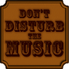 Dont Disturb The Music
