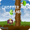 Chopper Man Game