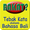 BAKKAT BALI (Tebak Kata dlm bhs Bali)